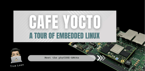 Training – Cafe Yocto phyCORE-AM64x Video Series